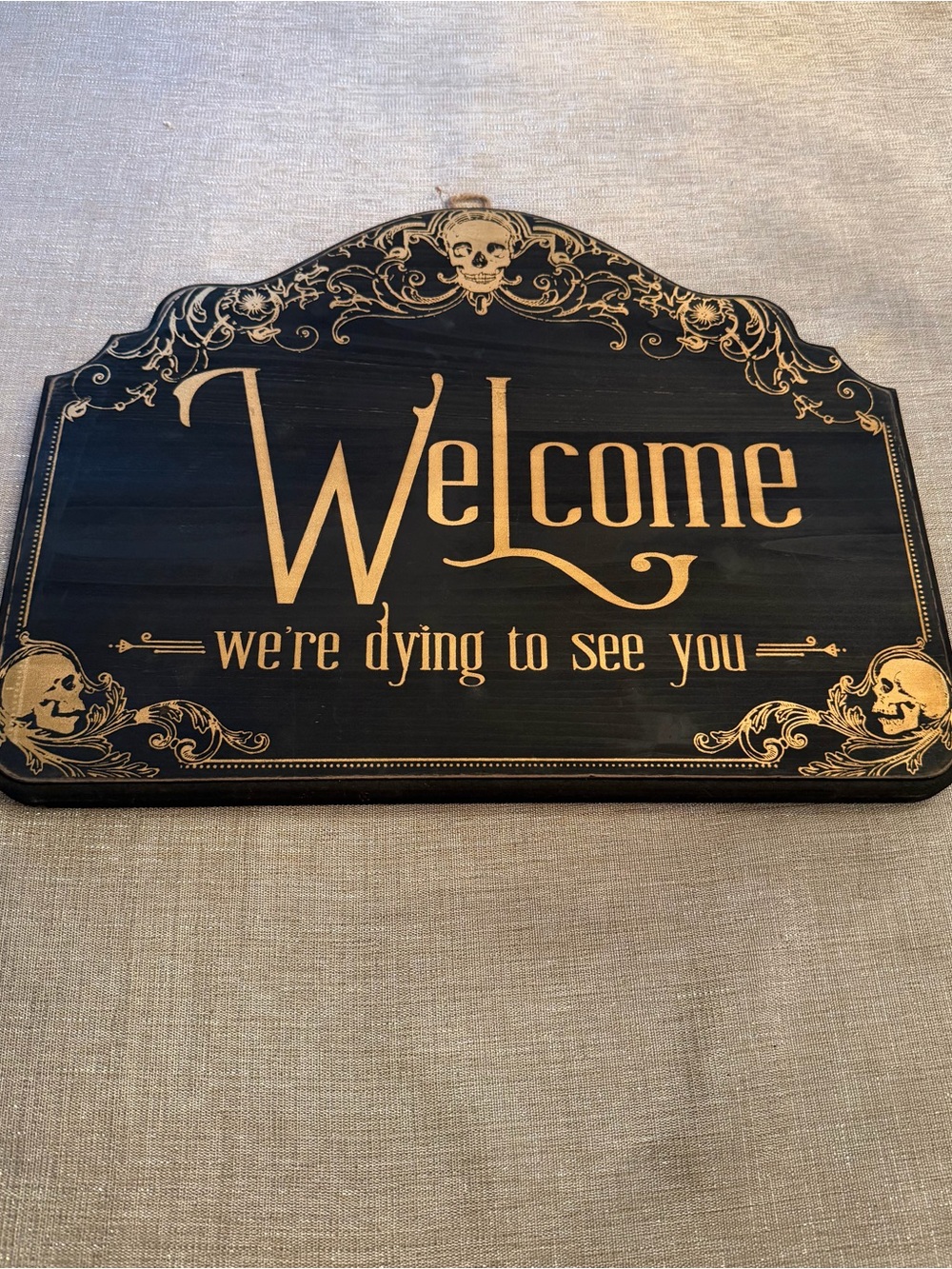 Welcome "We’re Dying to See You" Decorative Wooden Plaque - Black and Gold
